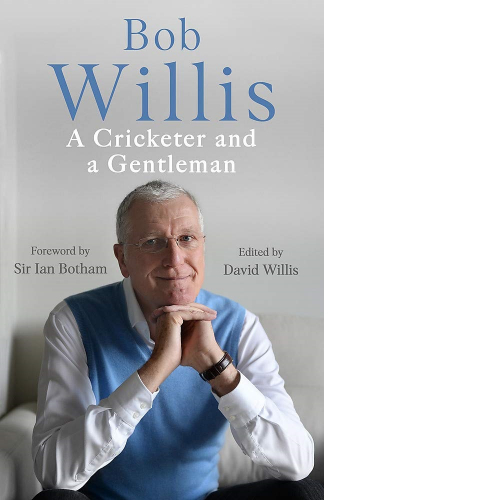 Bob Willis: A Cricketer and a Gentleman
